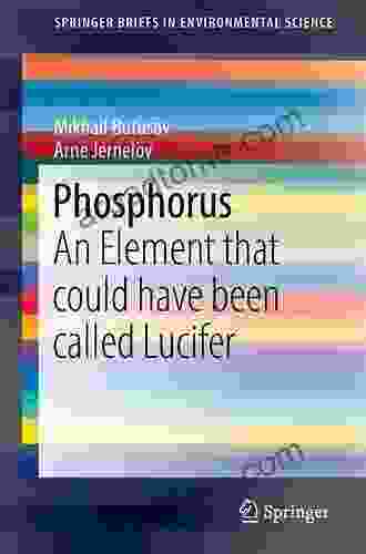 Phosphorus: An Element That Could Have Been Called Lucifer (SpringerBriefs In Environmental Science 9)