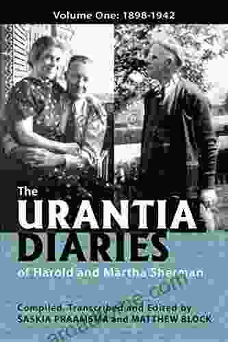 The Urantia Diaries Of Harold And Martha Sherman: Volume One: 1898 1942