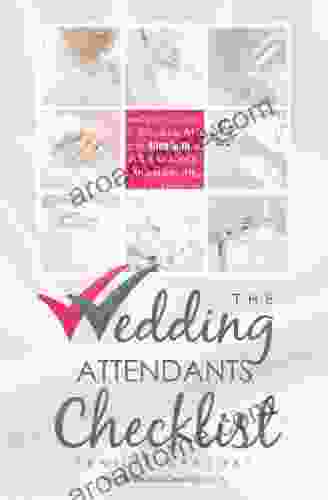 The Wedding Attendants Checklist (The Wedding Planning Checklist 5)