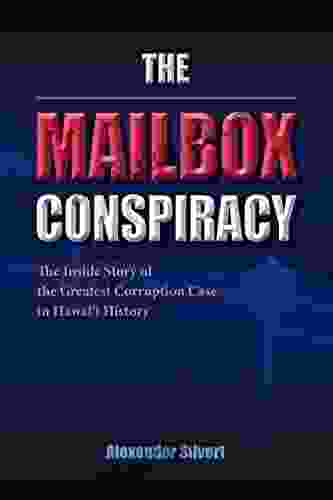 The Mailbox Conspiracy: The Inside Story Of The Greatest Corruption Case In Hawai I History
