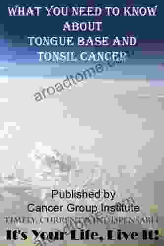 What You Need To Know About Tongue And Tonsil Cancer It S Your Life Live It