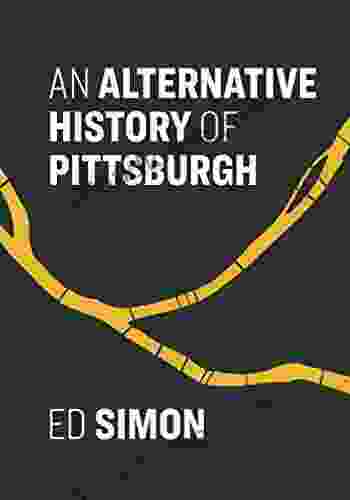 An Alternative History Of Pittsburgh