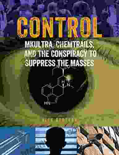 Control: MKUltra Chemtrails And The Conspiracy To Suppress The Masses