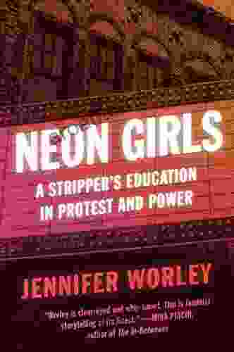 Neon Girls: A Stripper S Education In Protest And Power