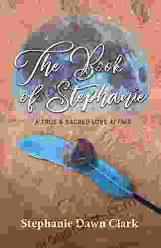 The of Stephanie: A True Sacred Love Affair