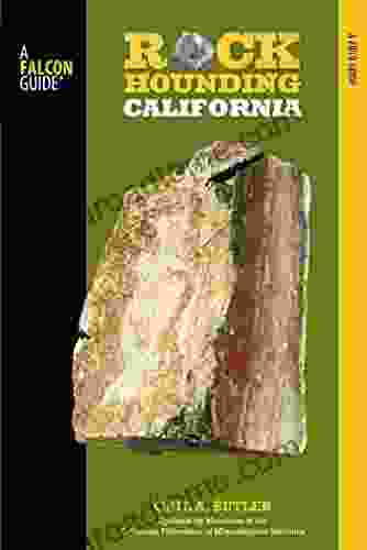 Rockhounding California: A Guide To The State S Best Rockhounding Sites (Rockhounding Series)