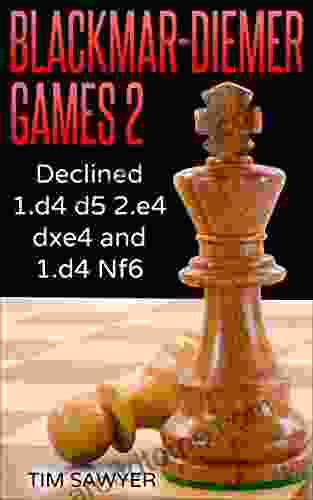 Blackmar Diemer Games 2: Declined 1 D4 D5 2 E4 Dxe4 And 1 D4 Nf6 (Chess BDG)