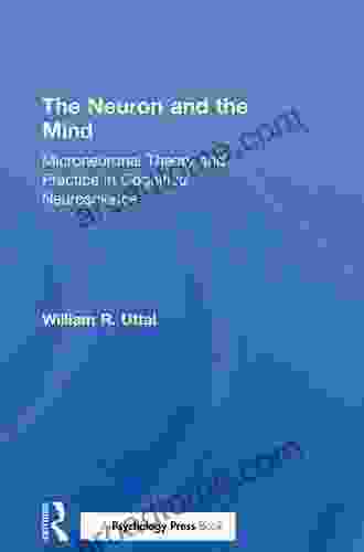 The Neuron And The Mind: Microneuronal Theory And Practice In Cognitive Neuroscience