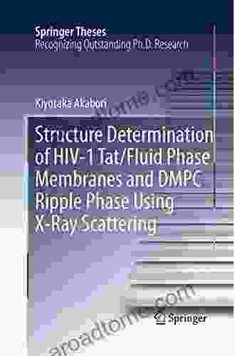 Structure Determination Of HIV 1 Tat/Fluid Phase Membranes And DMPC Ripple Phase Using X Ray Scattering (Springer Theses)