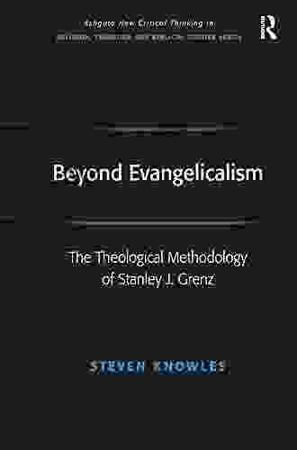 Beyond Evangelicalism: The Theological Methodology Of Stanley J Grenz (Routledge New Critical Thinking In Religion Theology And Biblical Studies)