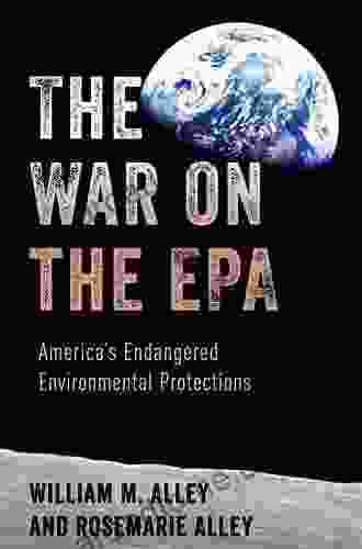 The War On The EPA: America S Endangered Environmental Protections