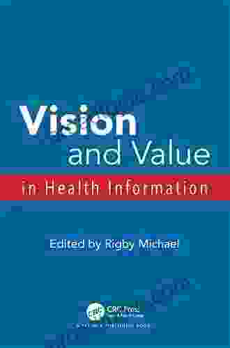 Vision And Value In Health Information (Harnessing Health Information)