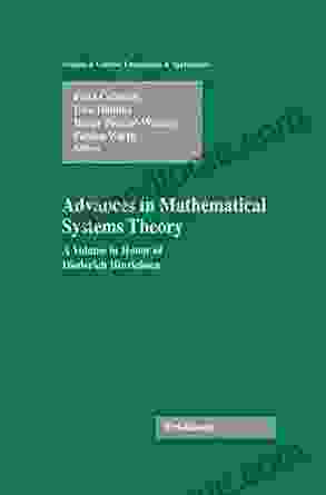 Advances In Mathematical Systems Theory: A Volume In Honor Of Diederich Hinrichsen (Systems Control: Foundations Applications)