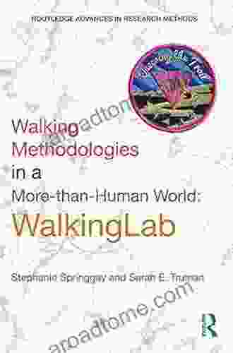 Walking Methodologies In A More Than Human World: WalkingLab (Routledge Advances In Research Methods 24)