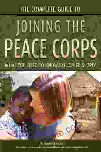 The Complete Guide To Joining The Peace Corps: What You Need To Know Explained Simply