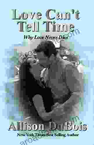 Love Can T Tell Time: Why Love Never Dies