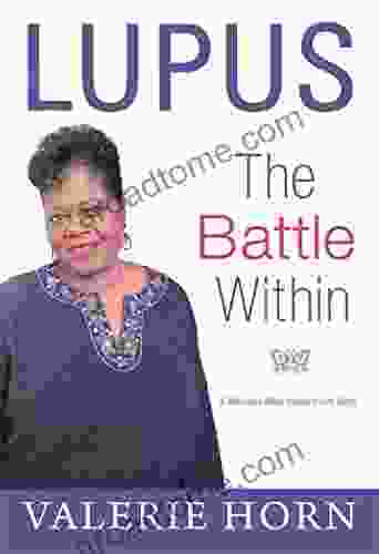 Lupus: The Battle Within: A Woman S Most Intimate Life Story