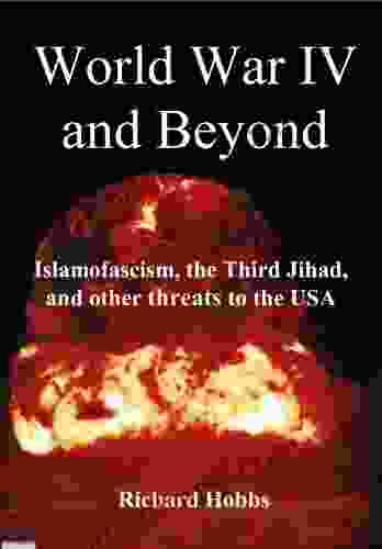 WORLD WAR IV AND BEYOND Islamofascism The Third Jihad And Other Threats To The USA