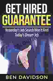 Get Hired Guarantee: Yesterday S Job Search Won T Find Today S Dream Job