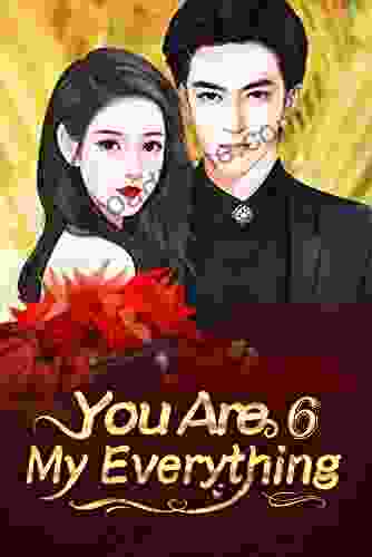 You Are My Everything 6: I Won t Allow You To Even Take Half A Step Away From Me (You Are My Everything Series)